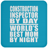 Construction Inspector By Day World's Best Mom By Night - Drink Coaster