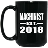 Machinist Established EST. 2018 - 15 Oz Coffee Mug Black
