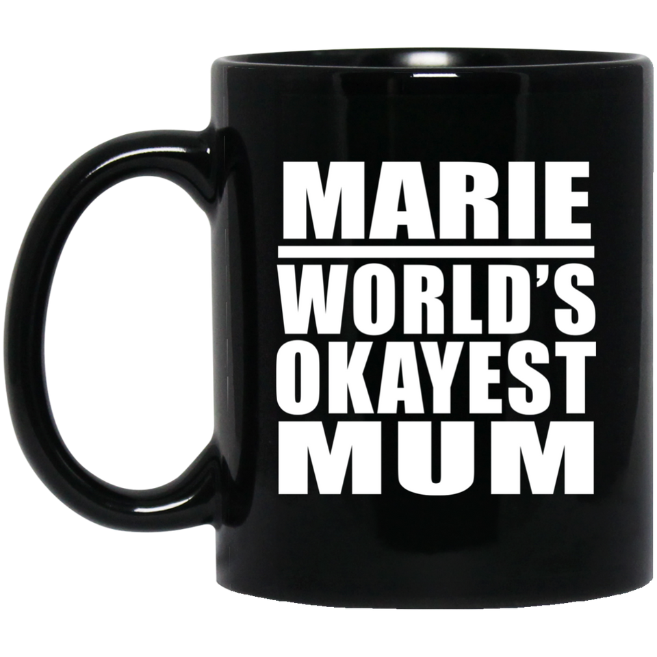 Marie World's Okayest Mum - 11 Oz Coffee Mug Black