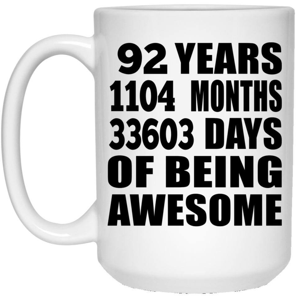 92nd Birthday 92 Years 1104 Months 33603 Days Of Awesome - 15oz Coffee Mug