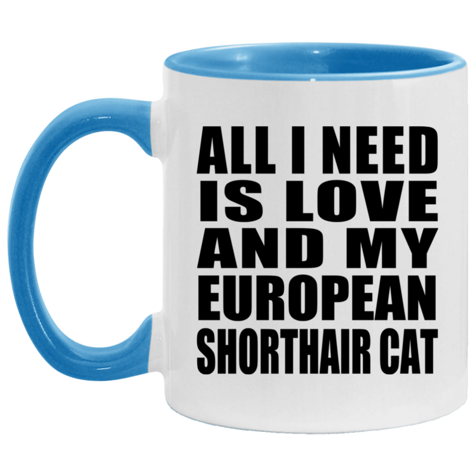 All I Need Is Love And My European Shorthair Cat - 11oz Accent Mug Blue