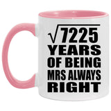 85th Anniversary Square Root of 7225 Years Mrs Always Right - 11oz Accent Mug Pink