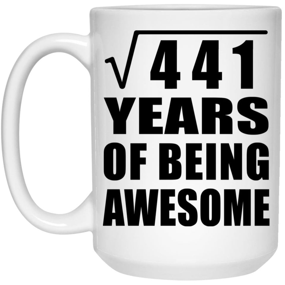 21st Birthday Square Root of 441 Years of Being Awesome - 15oz Coffee Mug