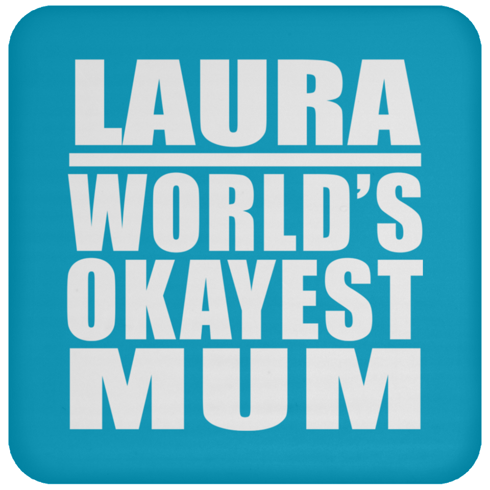 Laura World's Okayest Mum - Drink Coaster