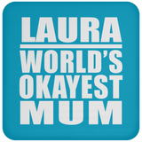 Laura World's Okayest Mum - Drink Coaster