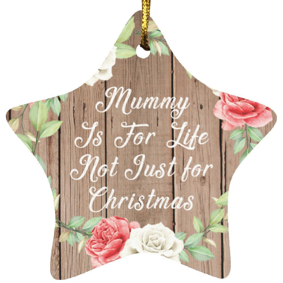 Mummy Is For Life, Not Just For Christmas - Star Ornament B