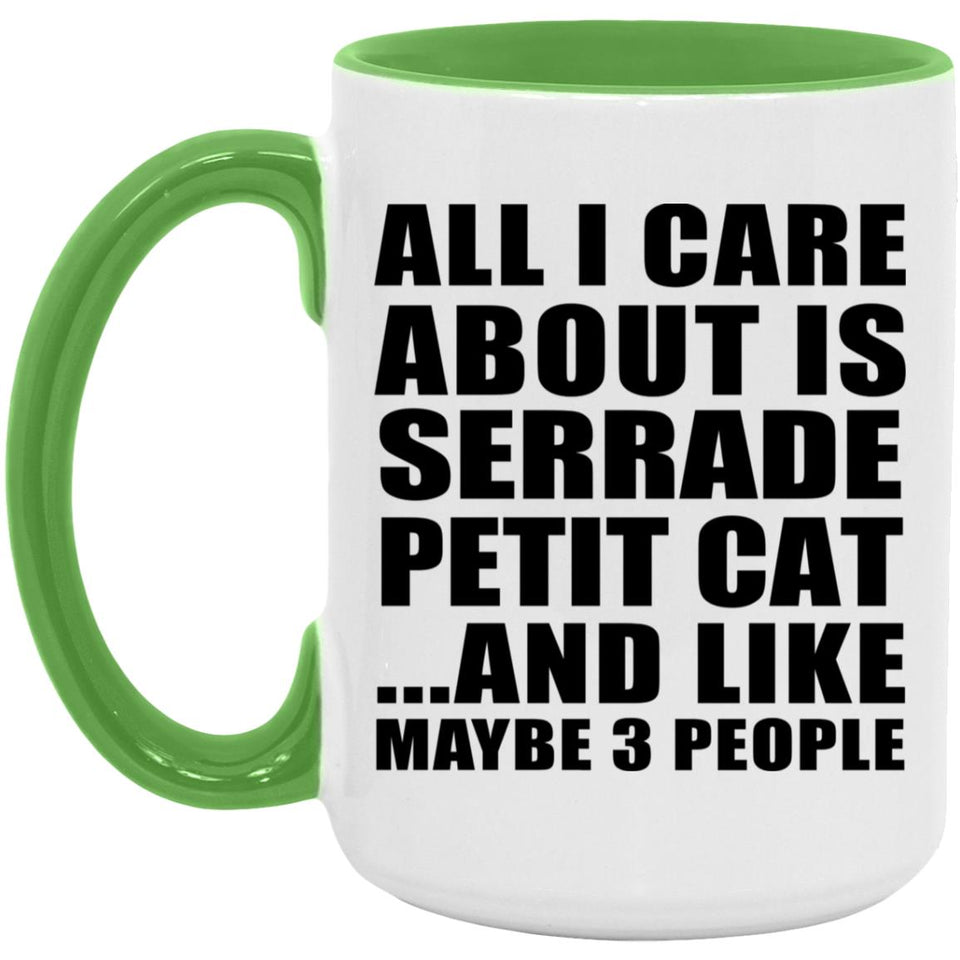 All I Care About Is Serrade Petit Cat - 15oz Accent Mug Green