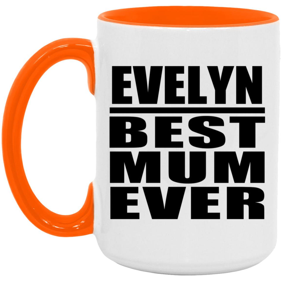 Evelyn Best Mum Ever - 15oz Accent Mug Orange