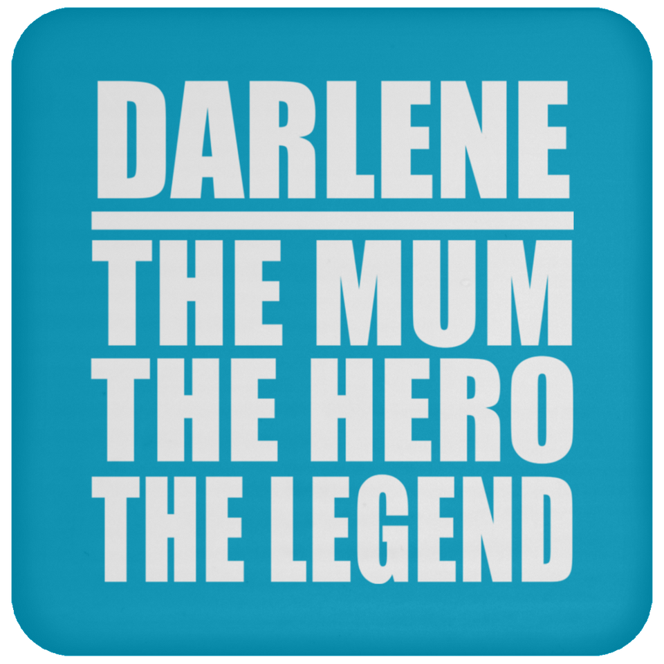 Darlene The Mum The Hero The Legend - Drink Coaster