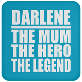 Darlene The Mum The Hero The Legend - Drink Coaster