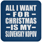 All I Want For Christmas Is My Slovensky Kopov - Coaster