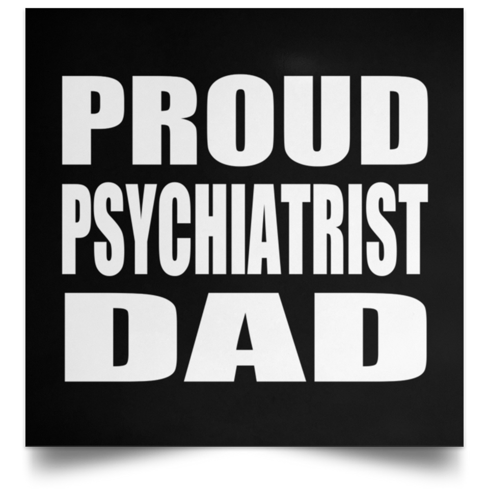 Proud Psychiatrist Dad - Poster Square