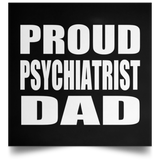 Proud Psychiatrist Dad - Poster Square