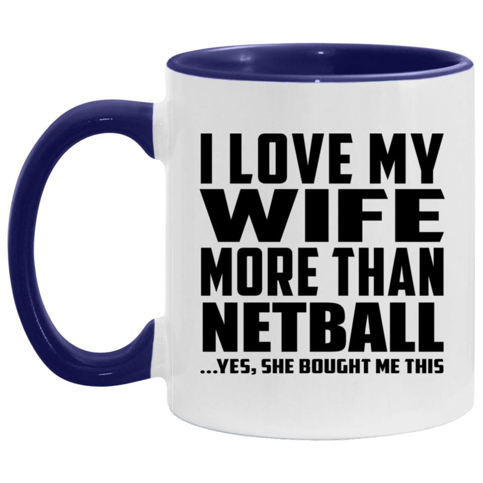 I Love My Wife More Than Netball - 11oz Accent Mug Purple