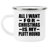 All I Want For Christmas Is My Plott Hound - 12oz Camping Mug