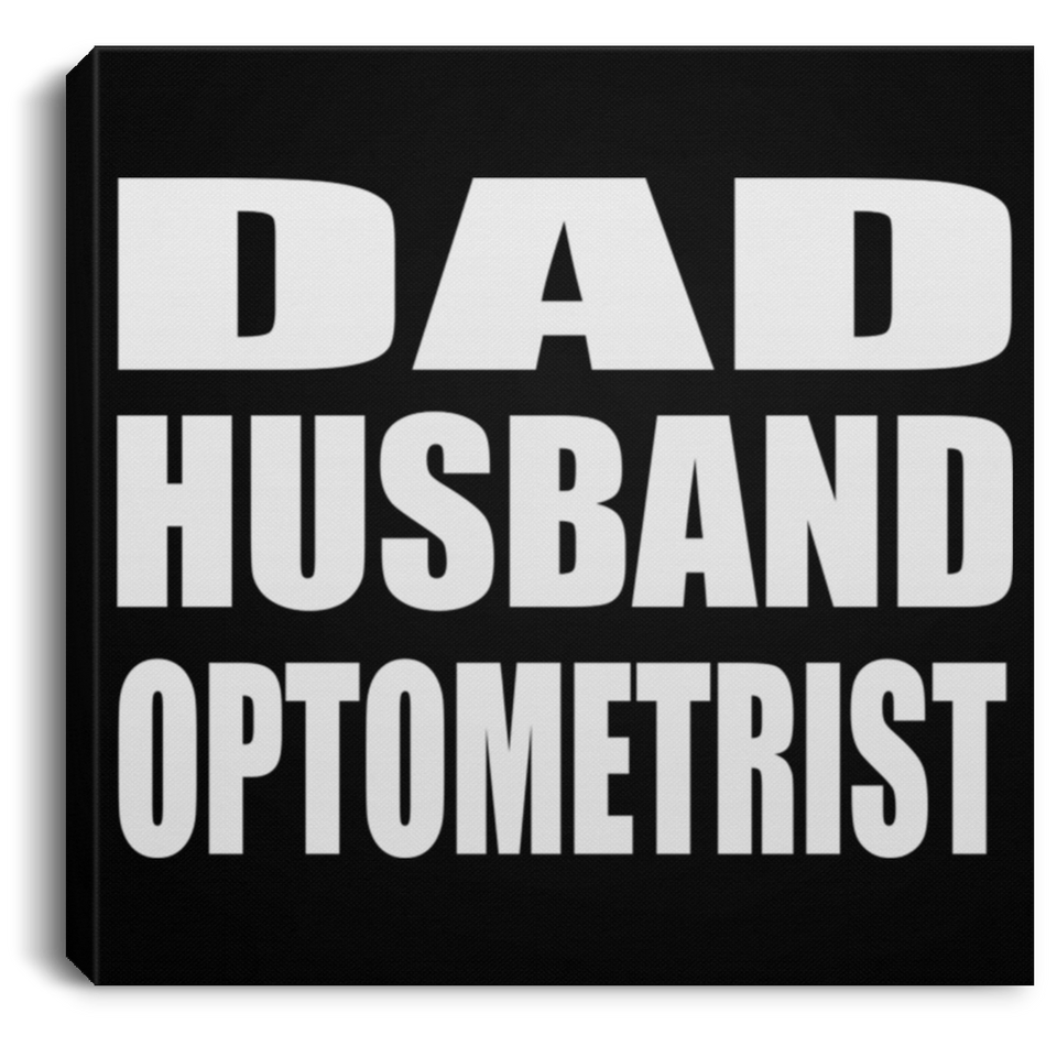 Dad Husband Optometrist - Canvas Square