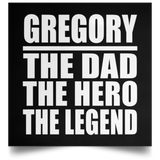 Gregory The Dad The Hero The Legend - Poster Square