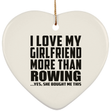 I Love My Girlfriend More Than Rowing - Heart Ornament