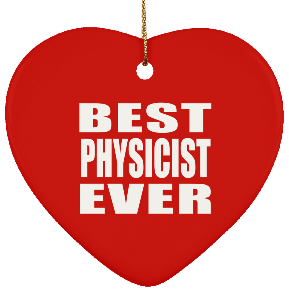 Best Physicist Ever - Heart Ornament