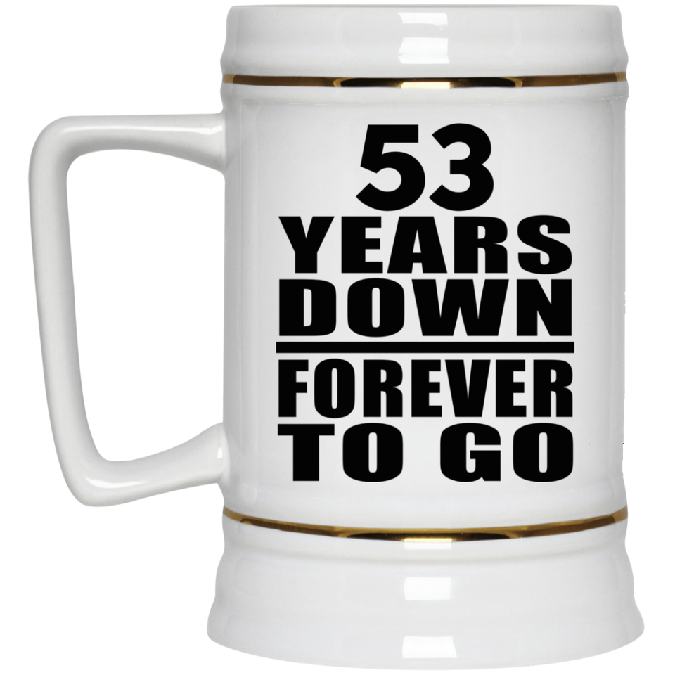 53rd Anniversary 53 Years Down Forever to Go - Beer Stein