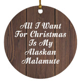 All I Want For Christmas Is My Alaskan Malamute - Circle Ornament D