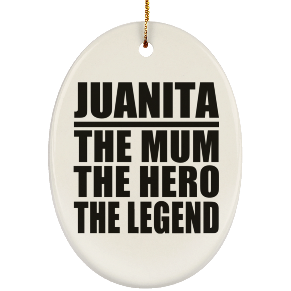 Juanita The Mum The Hero The Legend - Oval Ornament