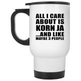 All I Care About Is Korn Ja - White Travel Mug