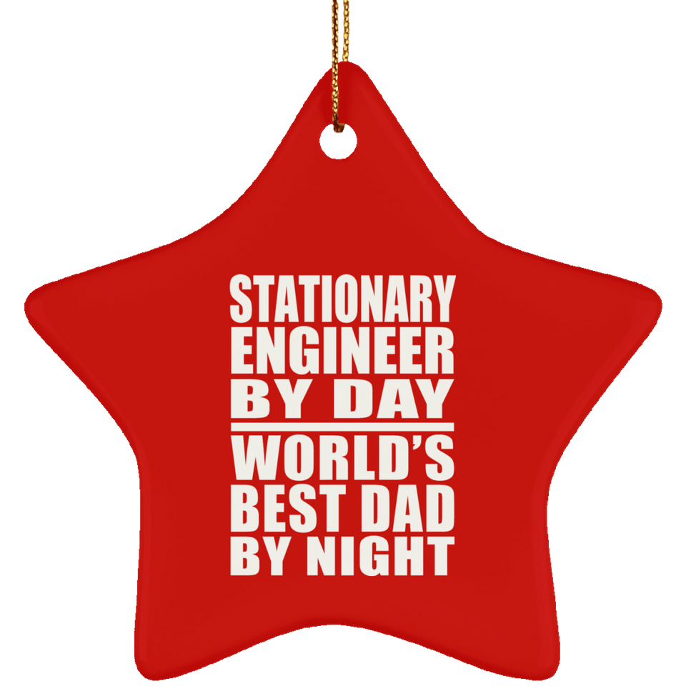 Stationary Engineer By Day World's Best Dad By Night - Star Ornament