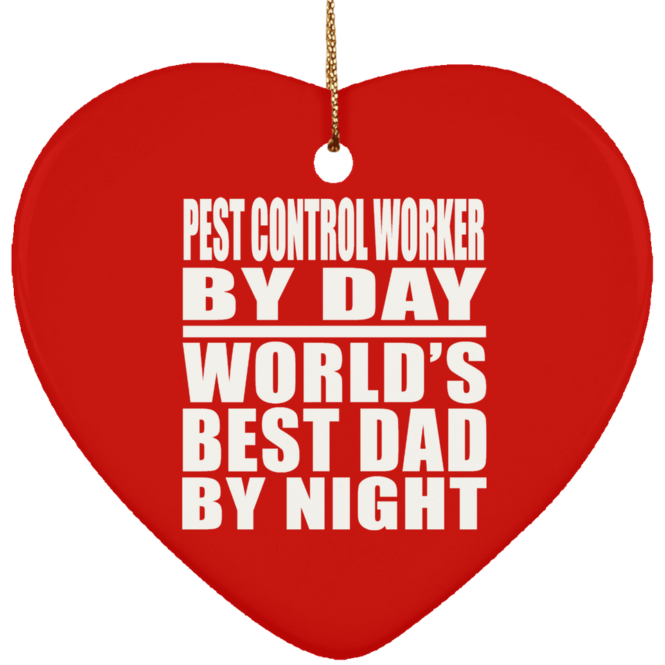 Pest Control Worker By Day World's Best Dad By Night - Heart Ornament
