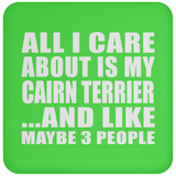 All I Care About Is My Cairn Terrier - Coaster