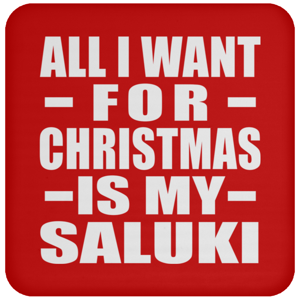 All I Want For Christmas Is My Saluki - Coaster
