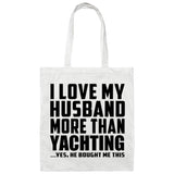 I Love My Husband More Than Yachting - Tote Bag White