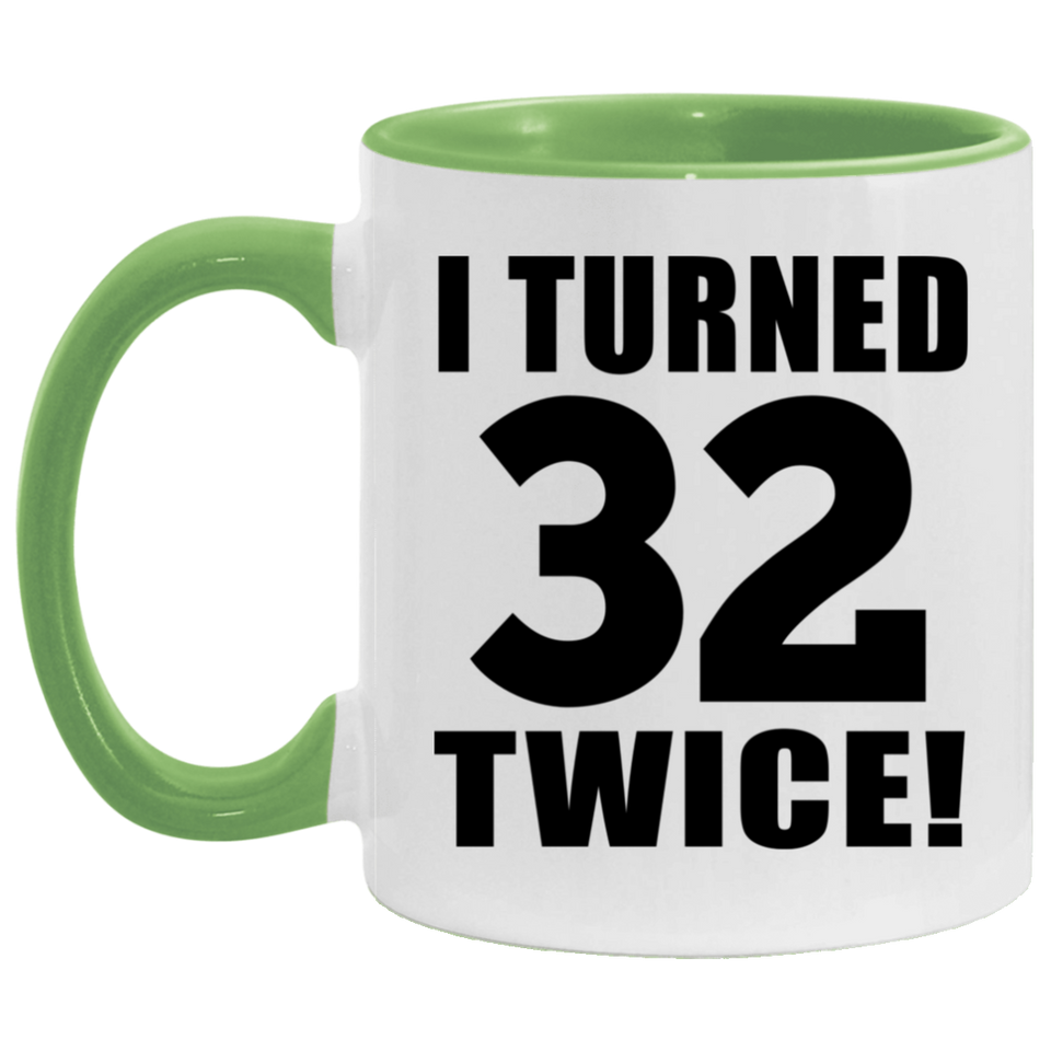 64th Birthday I Turned 32 Twice - 11oz Accent Mug Green