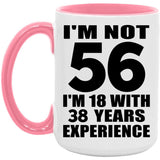 56th Birthday I'm Not 56 I'm 18 With 38 Years Experience - 15oz Accent Mug Pink