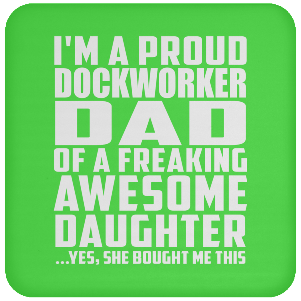 Proud Dockworker Dad Of Awesome Daughter - Drink Coaster