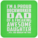 Proud Dockworker Dad Of Awesome Daughter - Drink Coaster