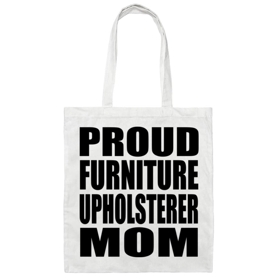Proud Furniture Upholsterer Mom - Tote Bag White