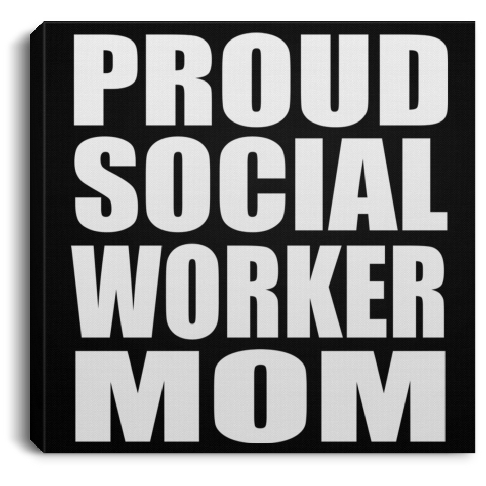 Proud Social Worker Mom - Canvas Square