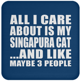 All I Care About Is My Singapura Cat - Drink Coaster