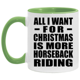 All I Want For Christmas Is More Horseback Riding - 11oz Accent Mug Green