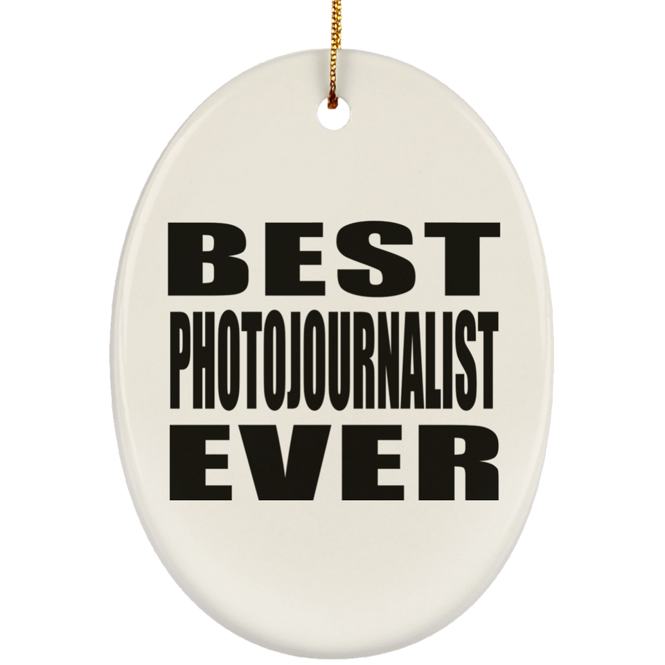 Best Photojournalist Ever - Oval Ornament