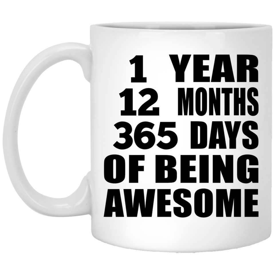 1st Birthday 1 Year 12 Months 365 Days Of Awesome - 11oz Coffee Mug
