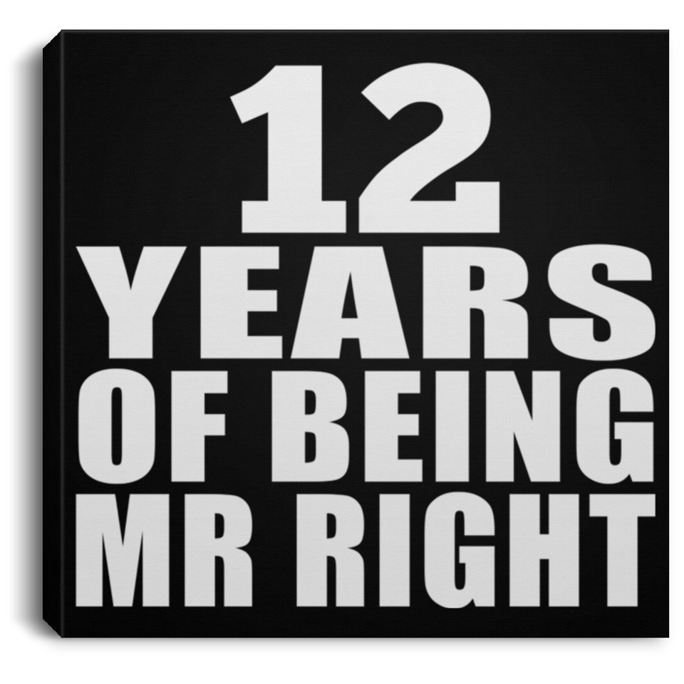 12th Anniversary 12 Years Of Being Mr Right - Canvas Square