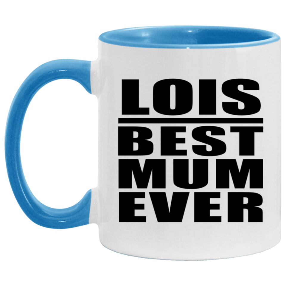Lois Best Mum Ever - 11oz Accent Mug Blue