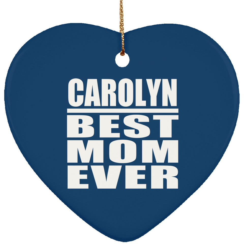 Carolyn Best Mom Ever - Heart Ornament