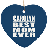 Carolyn Best Mom Ever - Heart Ornament