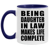 Being Daughter In Law Makes Life Complete - 11oz Accent Mug Purple