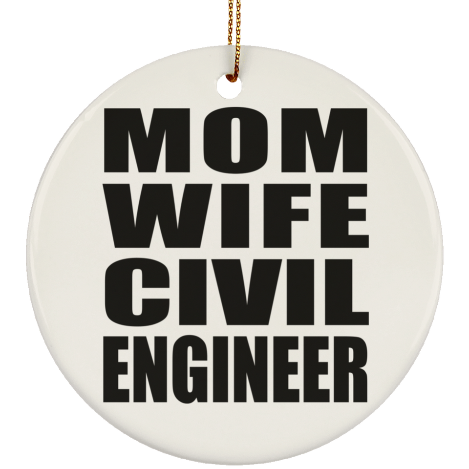 Mom Wife Civil Engineer - Circle Ornament