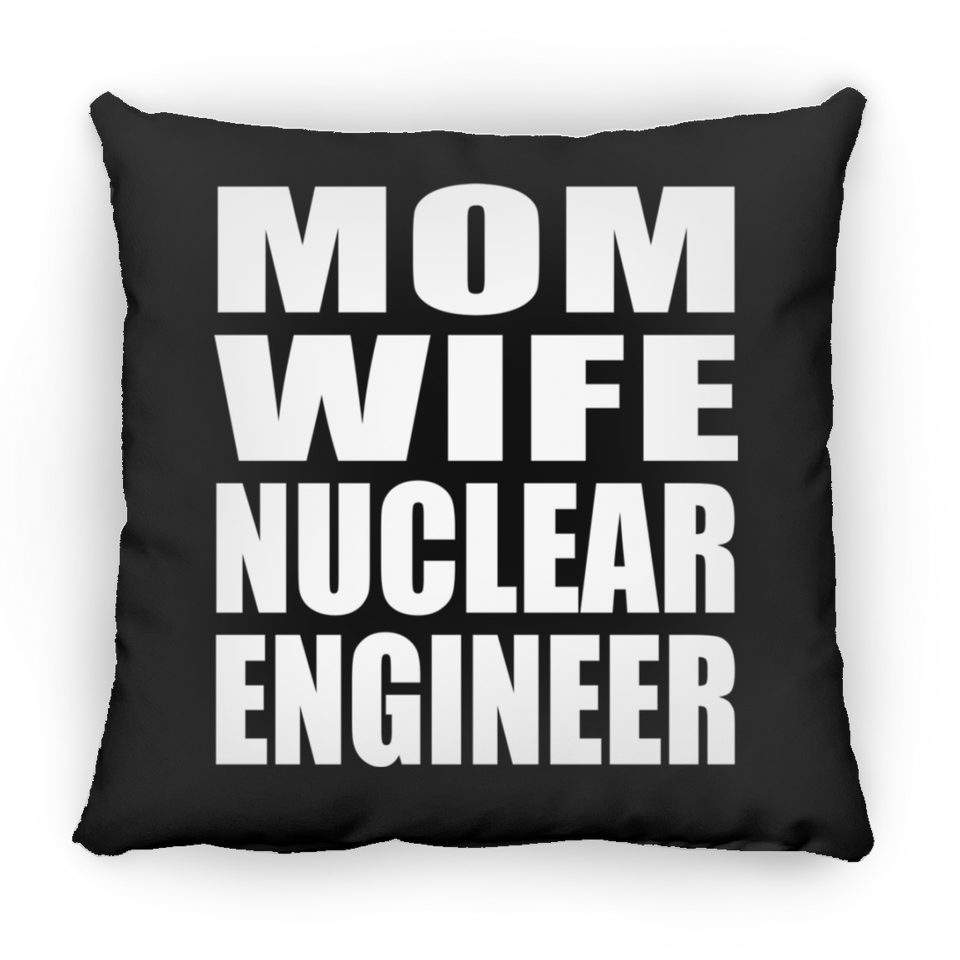 Mom Wife Nuclear Engineer - Throw Pillow Black