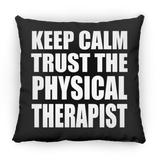 Keep Calm and Trust The Physical Therapist - Throw Pillow Black